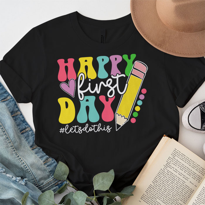 Happy-First-Day-Lets-Do-This-Welcome-Back-To-School-T-Shirt-1-3 Happy First Day Lets Do This Welcome Back To School T Shirt 1 3