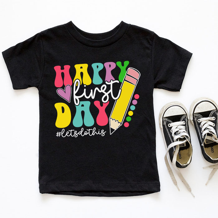 Happy-First-Day-Lets-Do-This-Welcome-Back-To-School-T-Shirt-1-5 Happy First Day Lets Do This Welcome Back To School T Shirt 1 5