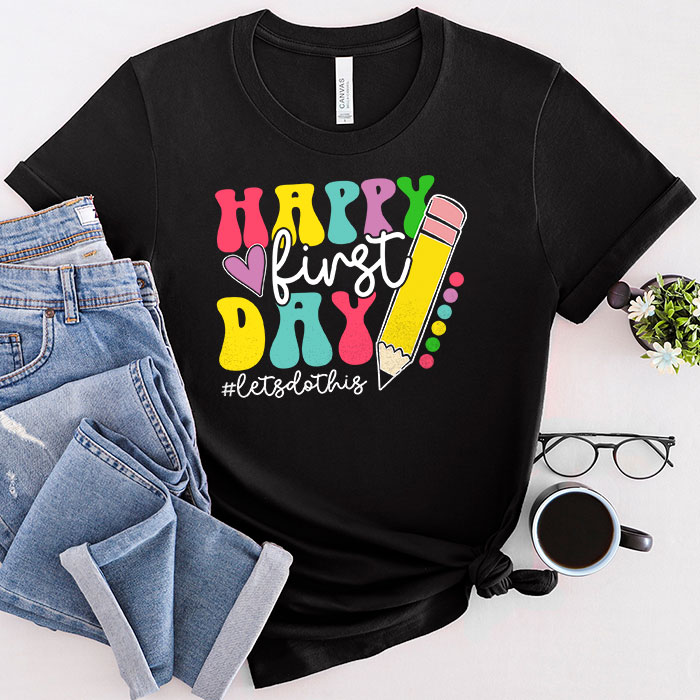 Happy-First-Day-Lets-Do-This-Welcome-Back-To-School-T-Shirt-1 Happy First Day Let's Do This Welcome Back To School T-Shirt 1