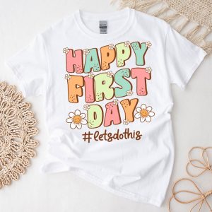 Happy First Day Let's Do This Welcome Back To School T-Shirt 2
