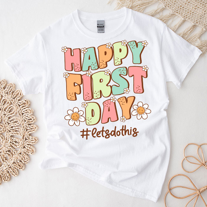 Happy-First-Day-Lets-Do-This-Welcome-Back-To-School-T-Shirt-2 Happy First Day Let's Do This Welcome Back To School T-Shirt 2