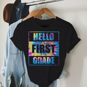 Hello 1st Grade Teachers Students Tie Dye Back To School T-Shirt