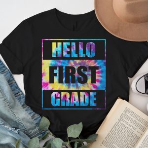 Hello 1st Grade Teachers Students Tie Dye Back To School T Shirt 7 1