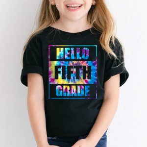 Hello 5th Grade Teachers Students Tie Dye Back To School T Shirt 2 1