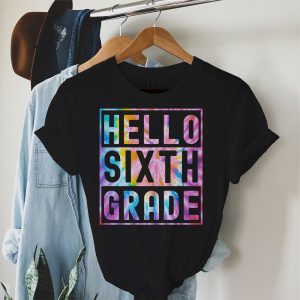 Hello 6th Grade First Day Of School Shirt Teachers Students Tie Dye T-Shirt 3