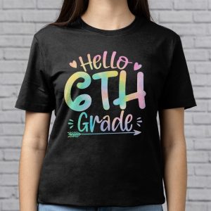 Hello 6th Grade Teachers Students Tie Dye Back To School T Shirt 9