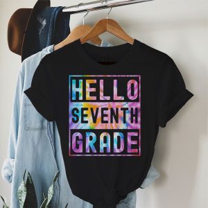 Hello 7th Grade First Day Of School Shirt Teachers Students Tie Dye T-Shirt 3