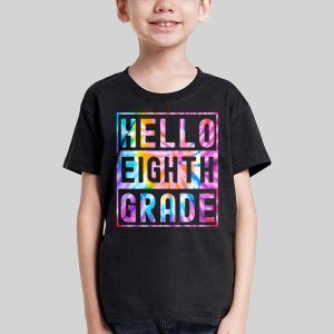 Hello 8th Grade Teachers Students Tie Dye Back To School T Shirt 1 2