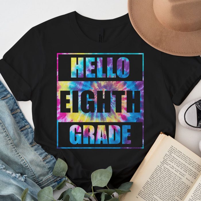 Hello 8th Grade Teachers Students Tie Dye Back To School T Shirt 7 1