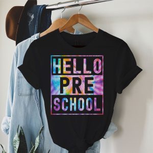 Hello Preschool First Day Of School Shirt Teachers Students Tie Dye T-Shirt 2