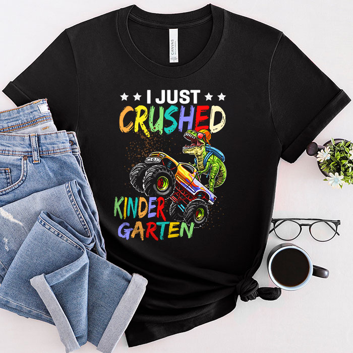 I-Just-Crushed-Kindergarten-Dinosaur-TRex-Monster-Truck-T-Shirt-1 I Just Crushed Kindergarten Dinosaur TRex Monster Truck T Shirt 1