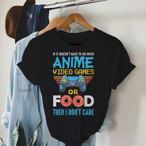 If Its Not Anime Video Games Or Food I Don 2