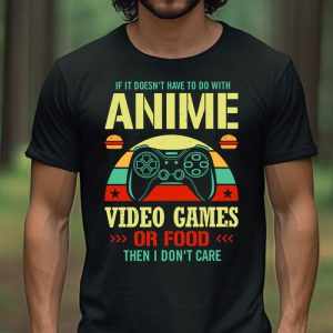 If Its Not Anime Video Games Or Food I Don 3 1