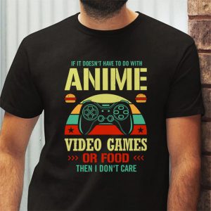 If Its Not Anime Video Games Or Food I Don 4 1