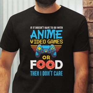 If Its Not Anime Video Games Or Food I Don 4