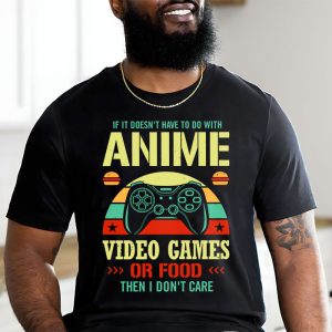 Anime Shirts For Men If Not Anime Video Games Or Food Don’t Care T-Shirt 2