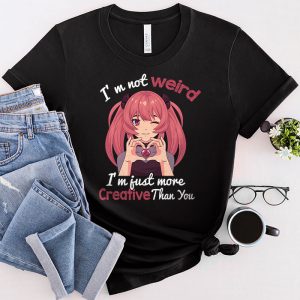 Anime Girl Shirt I’m Not Weird Just More Creative Anime T-Shirt 1