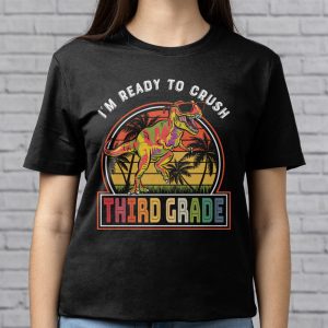 Back To School Gifts Crush 3rd Grade Dinosaur T Rex T-Shirt 1 5 Im Ready To Crush 3rd Grade Dinosaur T Rex Back To School T Shirt 5