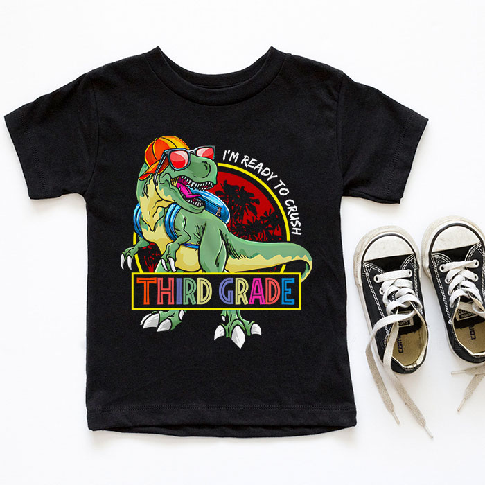Im-Ready-To-Crush-3rd-Grade-Dinosaur-T-Rex-Back-To-School-T-Shirt-b-6 Im Ready To Crush 3rd Grade Dinosaur T Rex Back To School T Shirt b 6