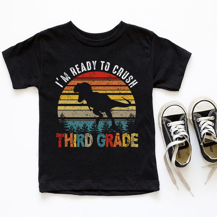 Im-Ready-To-Crush-3rd-Grade-Dinosaur-T-Rex-Back-To-School-T-Shirt-d-6 Im Ready To Crush 3rd Grade Dinosaur T Rex Back To School T Shirt d 6