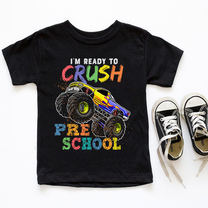 Im-Ready-To-Crush-Pre-K-Monster-Truck-Back-To-School-Boys-T-Shirt-4 Im Ready To Crush Pre K Monster Truck Back To School Boys T Shirt 4