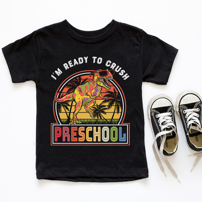 Im-Ready-To-Crush-Preschool-Dinosaur-T-Rex-Back-To-School-T-Shirt-6 Im Ready To Crush Preschool Dinosaur T Rex Back To School T Shirt 6