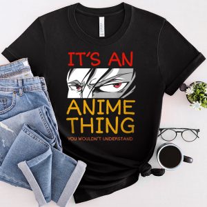 It's An Anime Thing You Wouldn't Understand T-Shirt 2