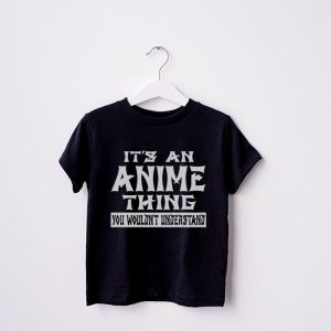 Its An Anime Thing You Wouldnt Understand T Shirt 3