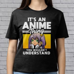 Its An Anime Thing You Wouldnt Understand T Shirt 3 4