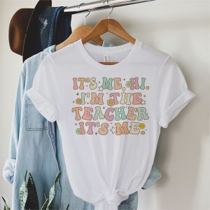 Its Me Hi Im the Teacher Happy Back to School Day T Shirt 2 2