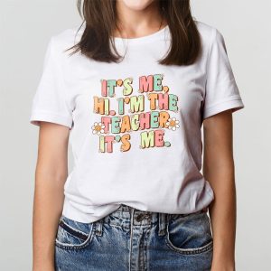 Its Me Hi Im the Teacher Happy Back to School Day T Shirt 6 3