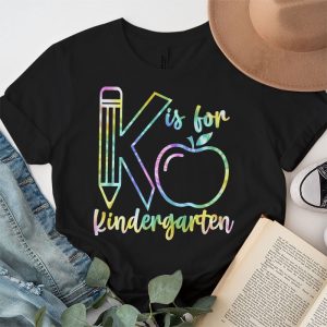 K Is For Kindergarten Teacher Tie Dye Back to School Kinder T Shirt 4 3