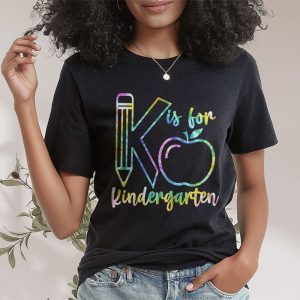 K Is For Kindergarten Teacher Tie Dye Back to School Kinder T-Shirt 4