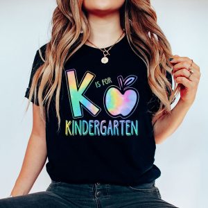 K Is For Kindergarten Teacher Tie Dye Back to School Kinder T Shirt 5 5