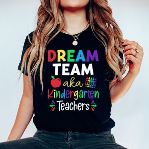 Kindergarten Teachers Tee Dream Team Aka Kindergarten Teachers T Shirt 5