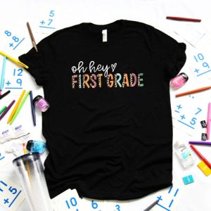 Oh Hey First Grade Back to School Student 1st Grade Teacher T Shirt 4 1