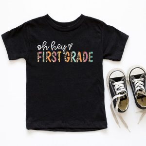 Oh Hey First Grade Back to School Student 1st Grade Teacher T Shirt 6 1