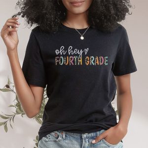 Oh Hey Fourth Grade Back to School Student 4th Grade Teacher T-Shirt