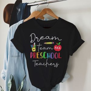 Preschool Teachers Tee Dream Team Aka Preschool Teachers T Shirt 2 2