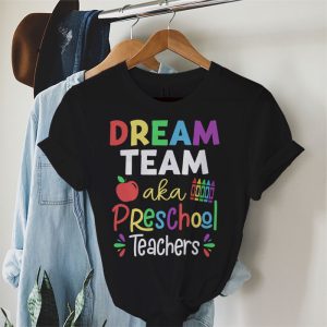 Preschool Teachers Tee Dream Team Aka Preschool Teachers T Shirt 2