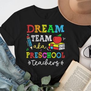 Preschool Teachers Tee Dream Team Aka Preschool Teachers T Shirt 3 1