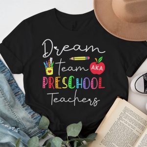 Preschool Teachers Tee Dream Team Aka Preschool Teachers T Shirt 3 2