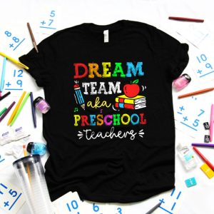 Preschool Teachers Tee Dream Team Aka Preschool Teachers T Shirt 4 1