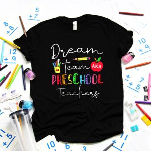 Preschool Teachers Tee Dream Team Aka Preschool Teachers T Shirt 4 2