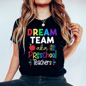 Preschool Teachers Tee Dream Team Aka Preschool Teachers T Shirt 5