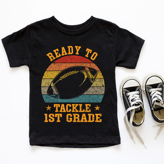 Ready-To-Tackle-First-Grade-Football-First-Day-Of-School-T-Shirt-2-5 Ready To Tackle First Grade Football First Day Of School T Shirt 2 5