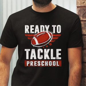 Back To School Shopping Ready To Tackle Preschool Rugby Football T-Shirt 1 4 Ready To Tackle Preschool Football First Day Of School T Shirt 1 4