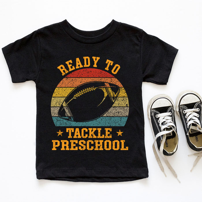 Ready-To-Tackle-Preschool-Football-First-Day-Of-School-T-Shirt-2-5 Ready To Tackle Preschool Football First Day Of School T Shirt 2 5