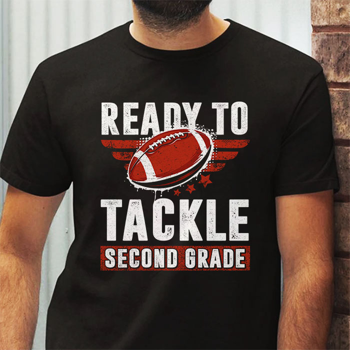 Ready-To-Tackle-Second-Grade-Football-First-Day-Of-School-T-Shirt-1-4 Ready To Tackle Second Grade Football First Day Of School T Shirt 1 4