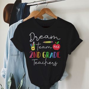 Second Grade Teachers Tee Dream Team Aka 2nd Grade Teachers T Shirt 2 2